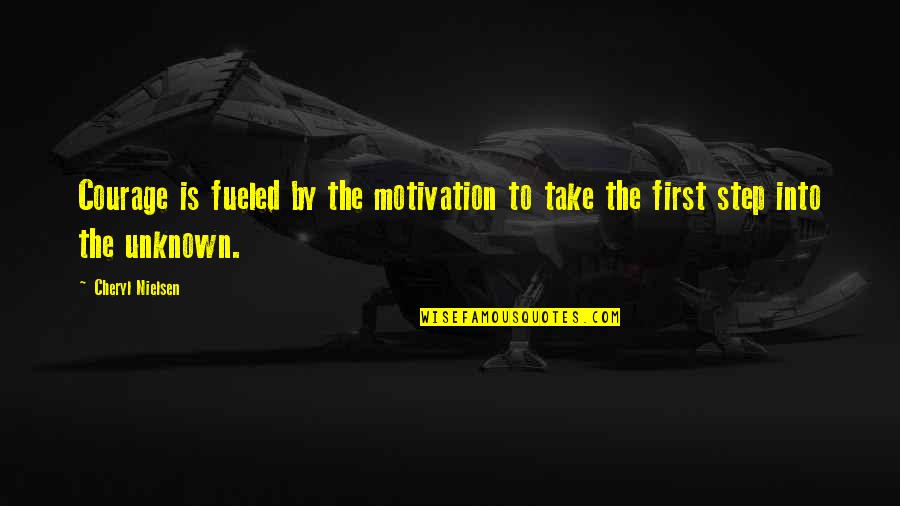Being Productive Motivation Quotes By Cheryl Nielsen: Courage is fueled by the motivation to take