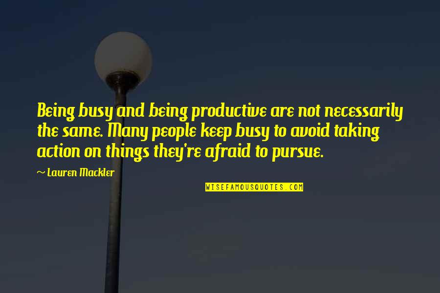 Being Productive Quotes By Lauren Mackler: Being busy and being productive are not necessarily