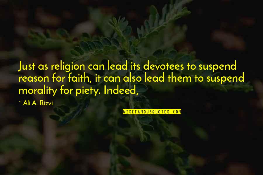 Being Proud Of My Family Quotes By Ali A. Rizvi: Just as religion can lead its devotees to Being Proud Of My Family Quotes By Ali A. Rizvi: Just as religion can lead its devotees to