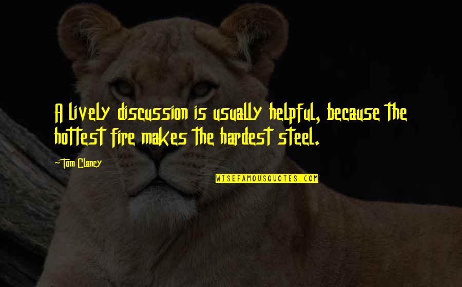 Being Proud Of My Family Quotes By Tom Clancy: A lively discussion is usually helpful, because the