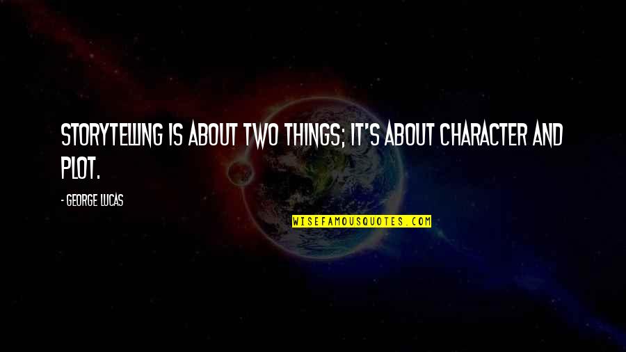 Being Proudly South African Quotes By George Lucas: Storytelling is about two things; it's about character