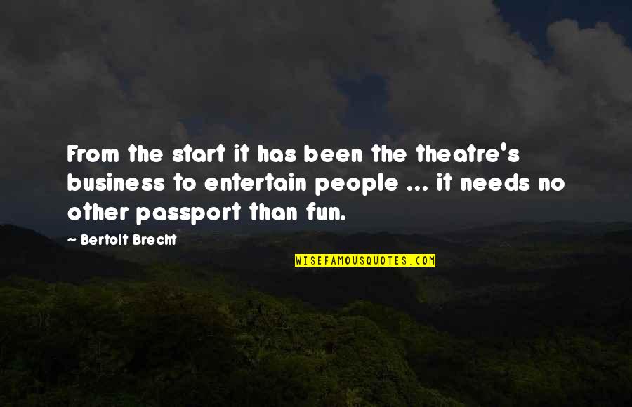 Being Provided For Quotes By Bertolt Brecht: From the start it has been the theatre's
