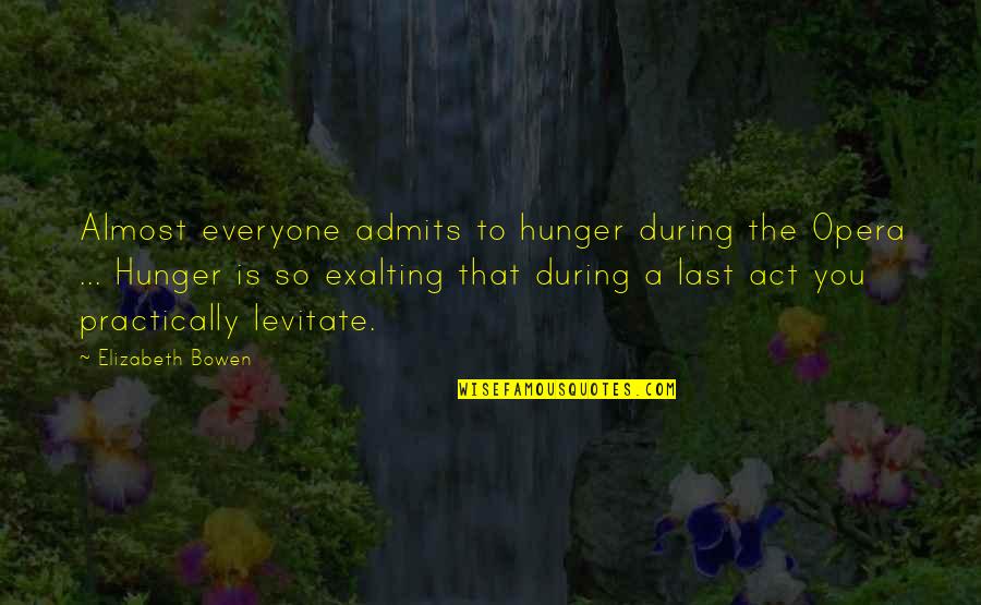 Being Psycho Quotes By Elizabeth Bowen: Almost everyone admits to hunger during the Opera Being Psycho Quotes By Elizabeth Bowen: Almost everyone admits to hunger during the Opera