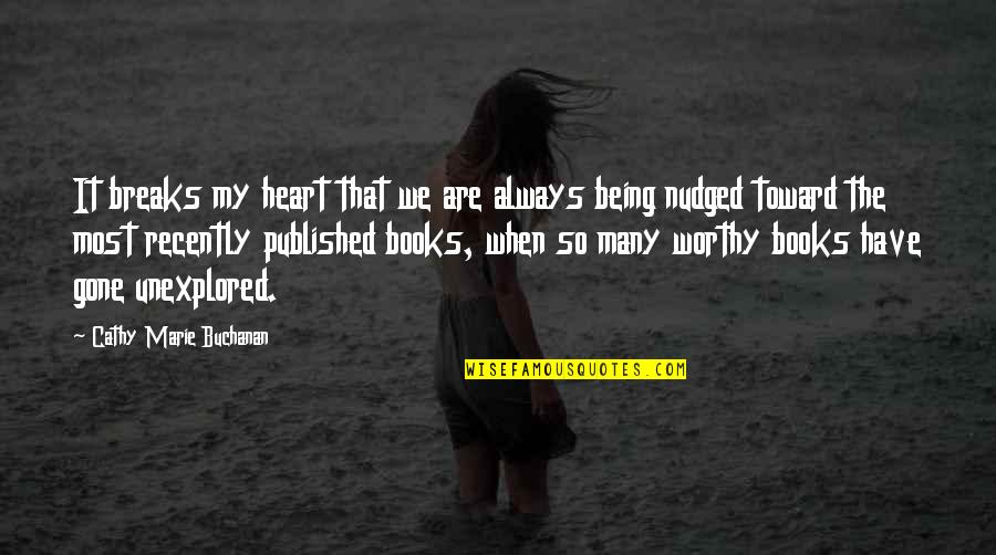 Being Published Quotes By Cathy Marie Buchanan: It breaks my heart that we are always Being Published Quotes By Cathy Marie Buchanan: It breaks my heart that we are always