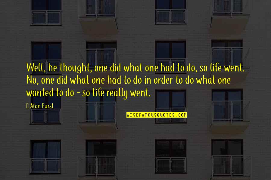 Being Pulled In Different Directions Quotes By Alan Furst: Well, he thought, one did what one had