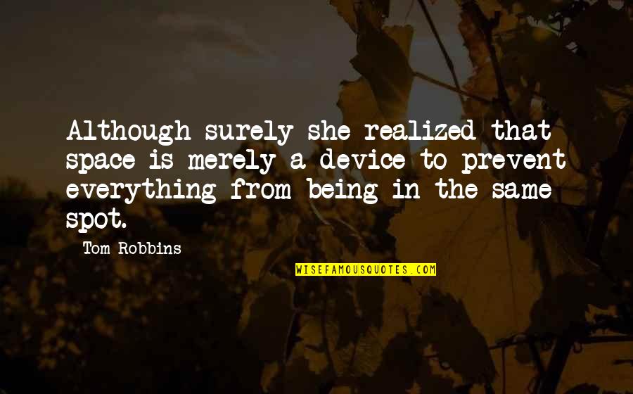 Being Pumped Up Quotes By Tom Robbins: Although surely she realized that space is merely