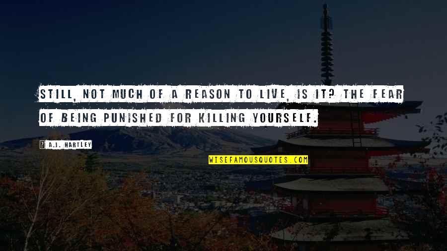 Being Punished Quotes By A.J. Hartley: Still, not much of a reason to live,