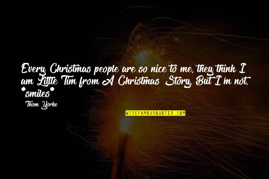 Being Punished Quotes By Thom Yorke: Every Christmas people are so nice to me, Being Punished Quotes By Thom Yorke: Every Christmas people are so nice to me,