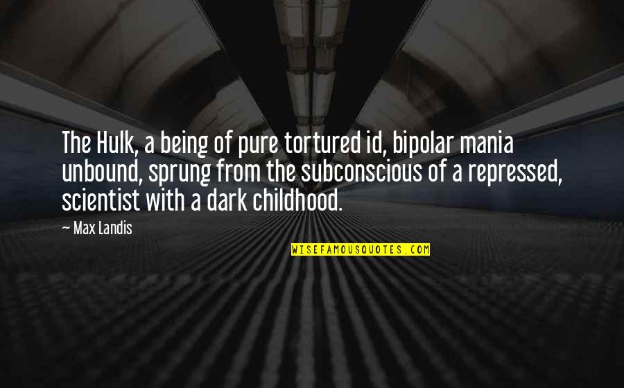 Being Pure Quotes By Max Landis: The Hulk, a being of pure tortured id,