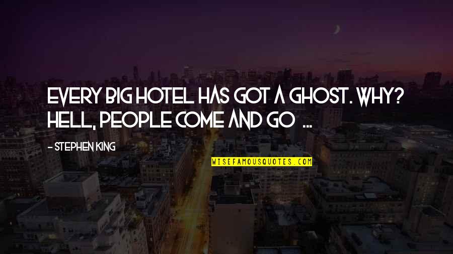Being Pursued As A Woman Quotes By Stephen King: Every big hotel has got a ghost. Why?