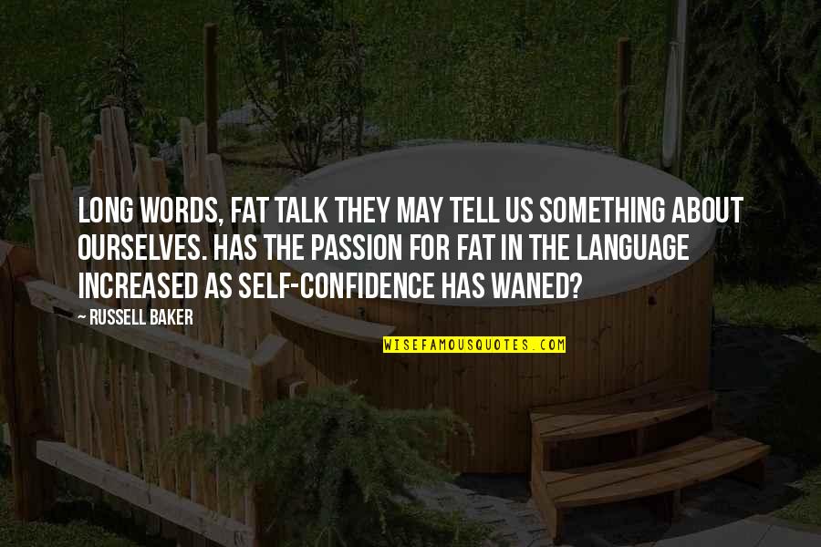 Being Pushed Around Quotes By Russell Baker: Long words, fat talk they may tell us