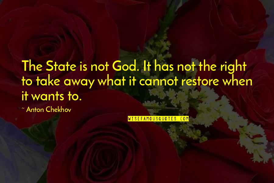 Being Pushed Away Tumblr Quotes By Anton Chekhov: The State is not God. It has not