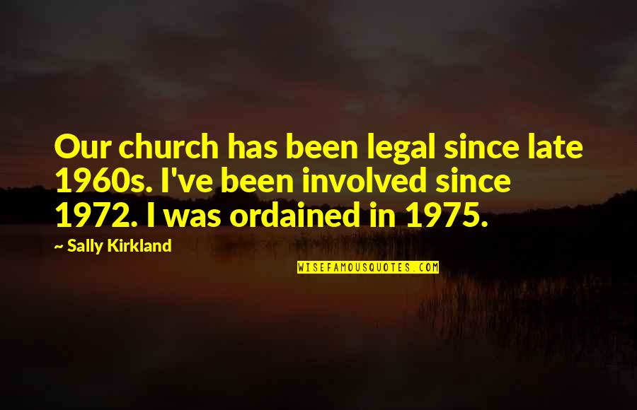 Being Pushed Over The Edge Quotes By Sally Kirkland: Our church has been legal since late 1960s.