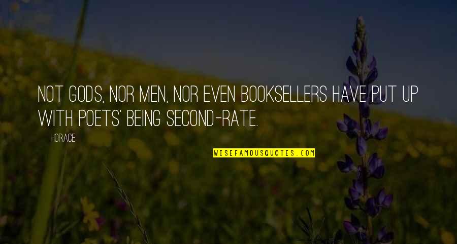 Being Put Second Quotes By Horace: Not gods, nor men, nor even booksellers have