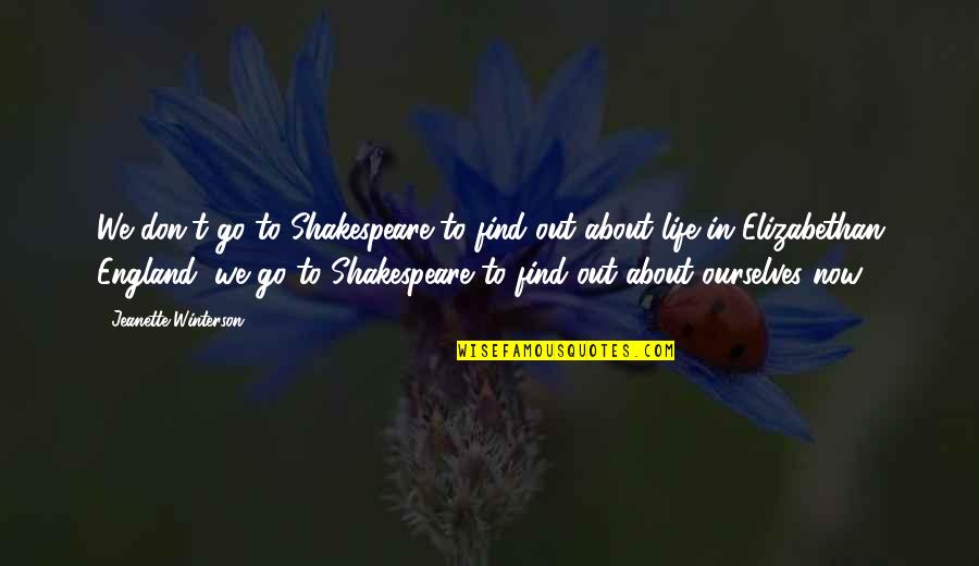 Being Put Second Quotes By Jeanette Winterson: We don't go to Shakespeare to find out