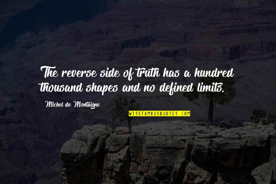 Being Put Second Quotes By Michel De Montaigne: The reverse side of truth has a hundred