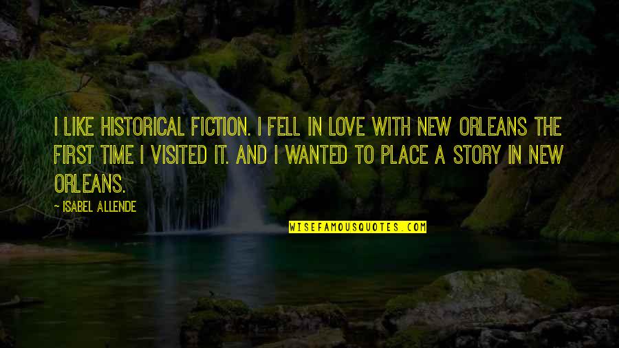 Being Put Together Quotes By Isabel Allende: I like historical fiction. I fell in love