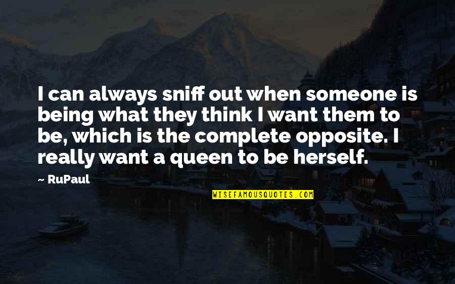 Being Queen Quotes By RuPaul: I can always sniff out when someone is Being Queen Quotes By RuPaul: I can always sniff out when someone is