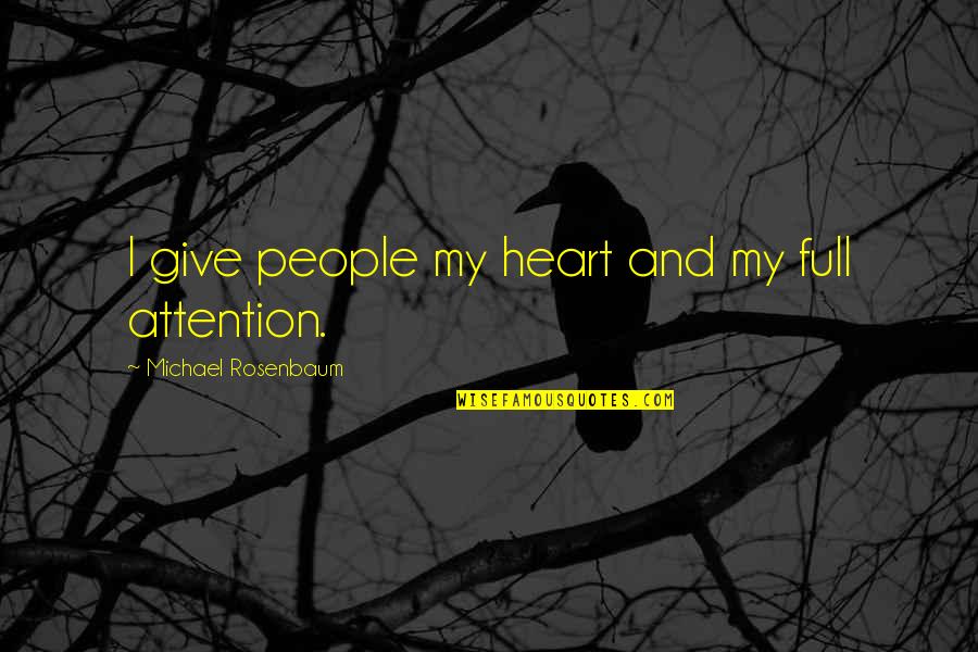 Being Quick To Judge Others Quotes By Michael Rosenbaum: I give people my heart and my full