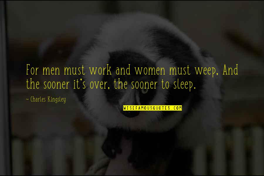 Being Quiet And Shy Quotes By Charles Kingsley: For men must work and women must weep,