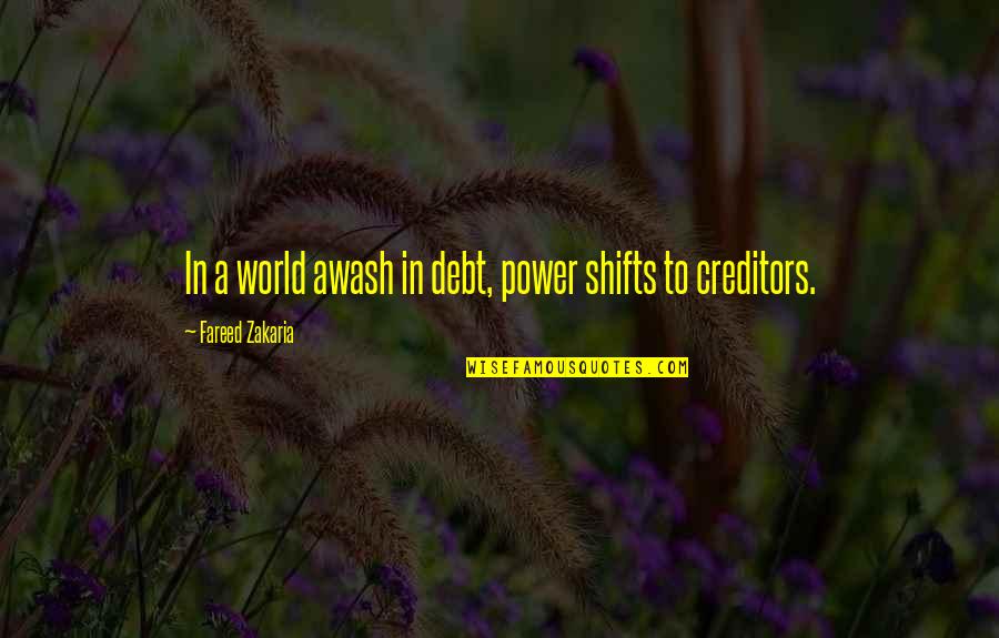 Being Quiet Strength Quotes By Fareed Zakaria: In a world awash in debt, power shifts Being Quiet Strength Quotes By Fareed Zakaria: In a world awash in debt, power shifts