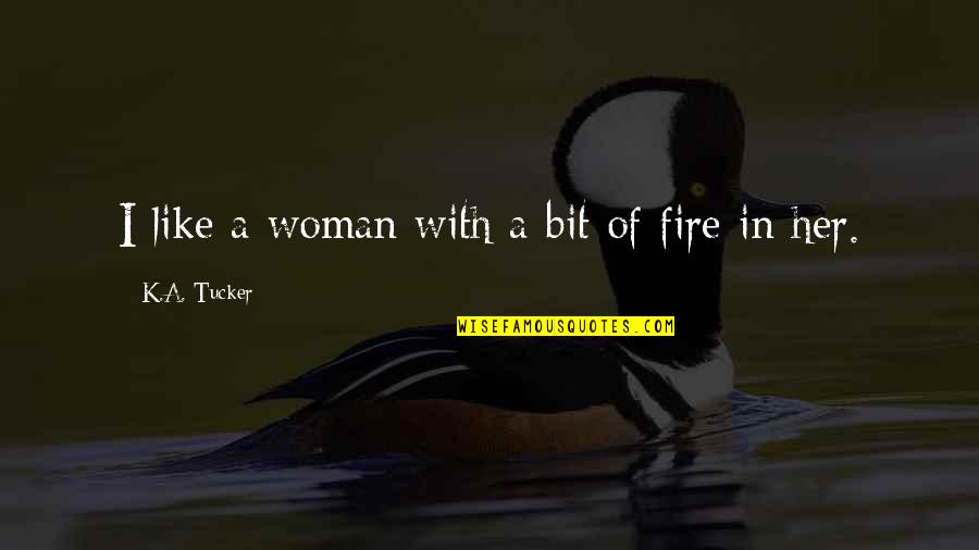 Being Quiet When Angry Quotes By K.A. Tucker: I like a woman with a bit of