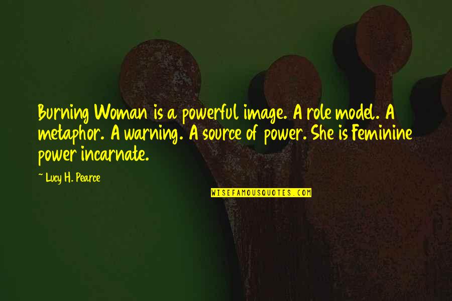 Being Quiet When Angry Quotes By Lucy H. Pearce: Burning Woman is a powerful image. A role