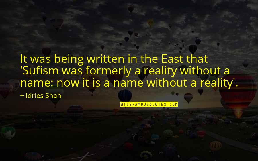 Being Quotes By Idries Shah: It was being written in the East that
