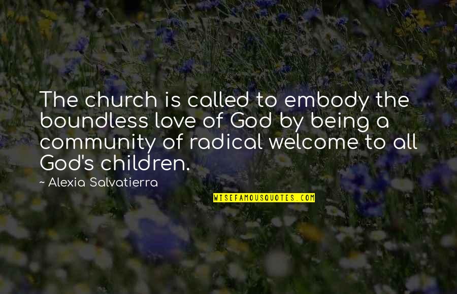 Being Radical Quotes By Alexia Salvatierra: The church is called to embody the boundless