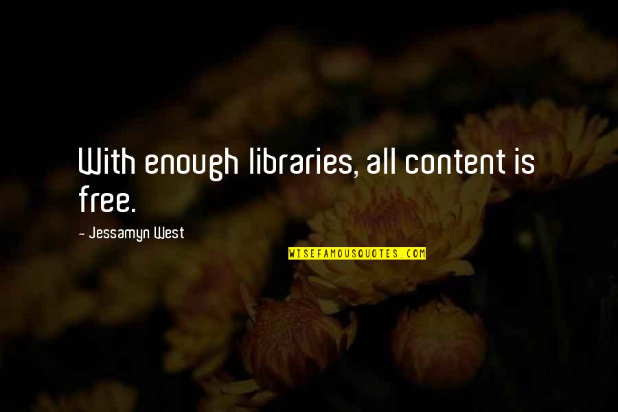 Being Raised In A Small Town Quotes By Jessamyn West: With enough libraries, all content is free.