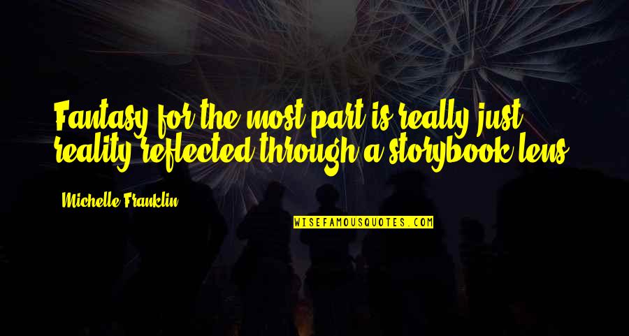 Being Raised Well Quotes By Michelle Franklin: Fantasy for the most part is really just Being Raised Well Quotes By Michelle Franklin: Fantasy for the most part is really just