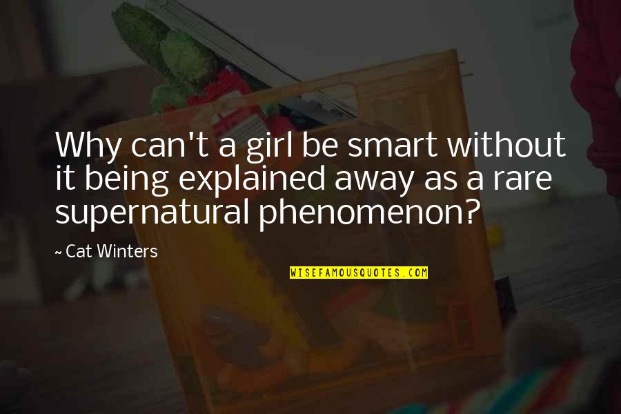 Being Rare Quotes By Cat Winters: Why can't a girl be smart without it