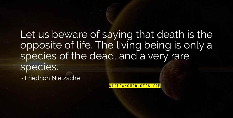 Being Rare Quotes By Friedrich Nietzsche: Let us beware of saying that death is