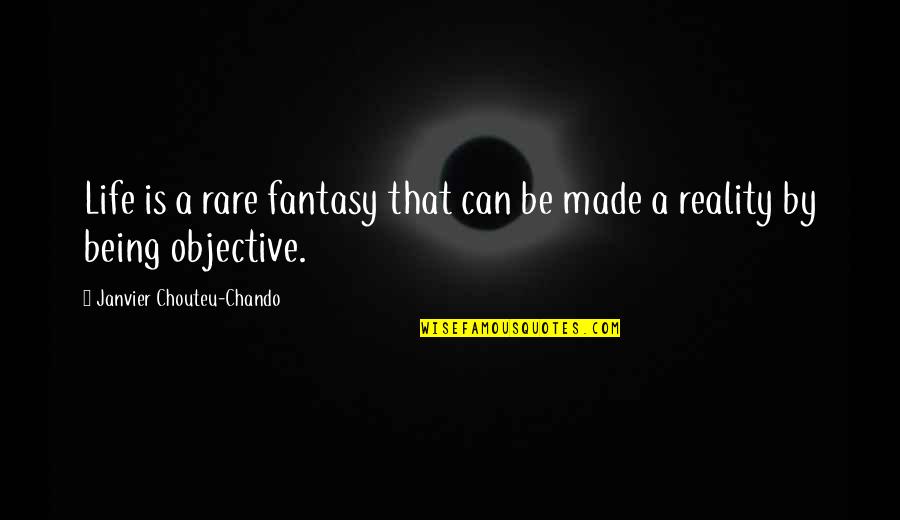 Being Rare Quotes By Janvier Chouteu-Chando: Life is a rare fantasy that can be