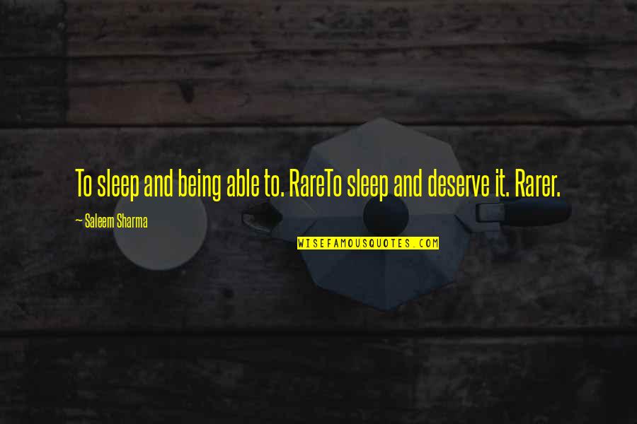 Being Rare Quotes By Saleem Sharma: To sleep and being able to. RareTo sleep