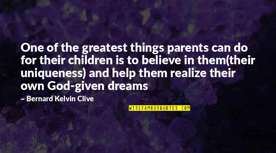 Being Reached Quotes By Bernard Kelvin Clive: One of the greatest things parents can do