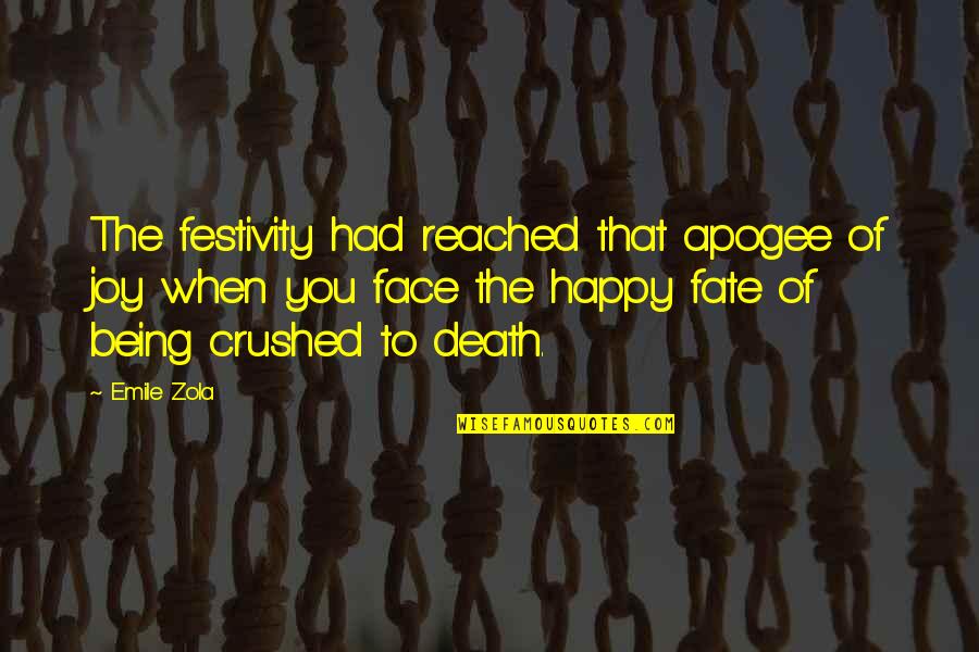 Being Reached Quotes By Emile Zola: The festivity had reached that apogee of joy