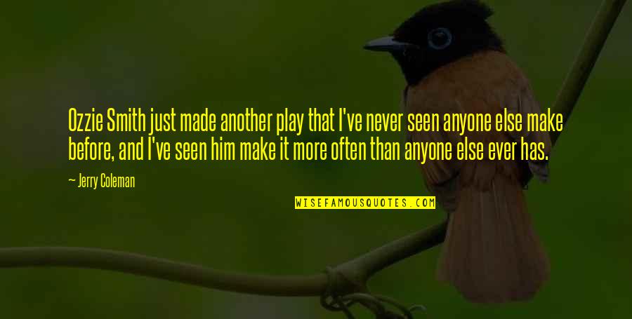 Being Ready For Life Quotes By Jerry Coleman: Ozzie Smith just made another play that I've