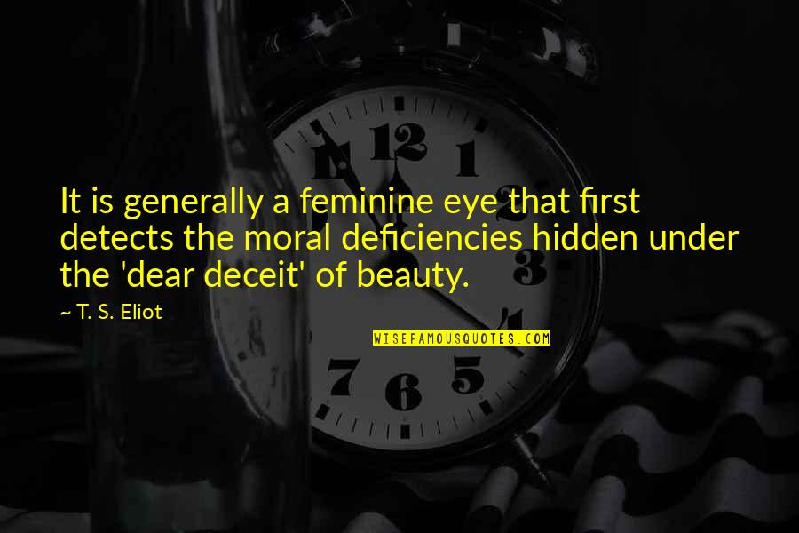 Being Real And Fake Quotes By T. S. Eliot: It is generally a feminine eye that first