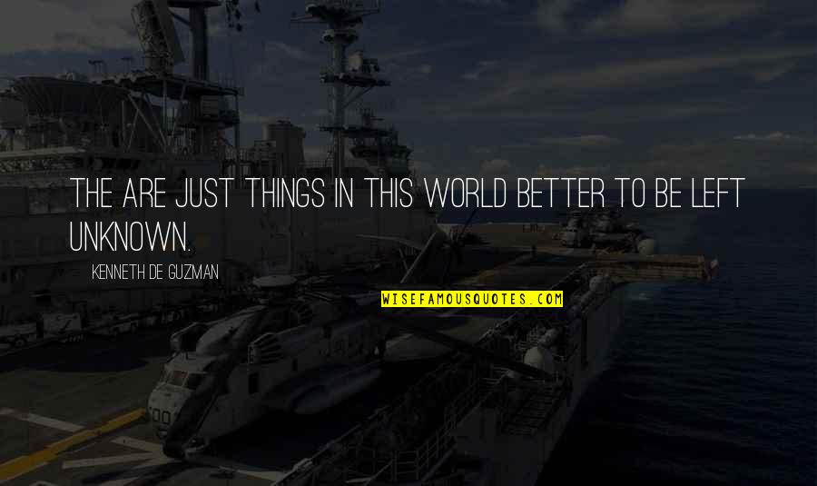 Being Real And Happy Quotes By Kenneth De Guzman: The are just things in this world better