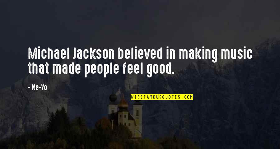 Being Real In A Relationship Quotes By Ne-Yo: Michael Jackson believed in making music that made