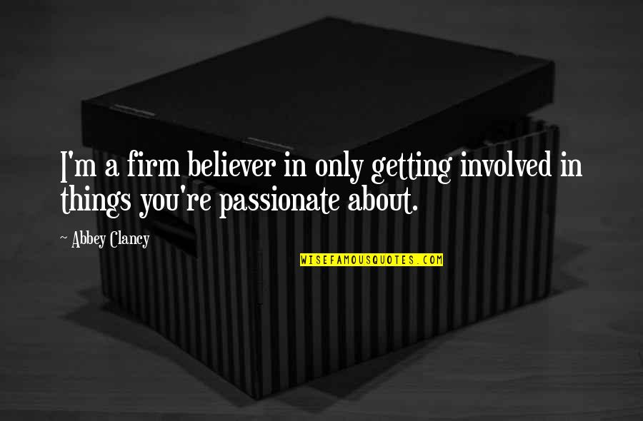 Being Real Not Fake Quotes By Abbey Clancy: I'm a firm believer in only getting involved