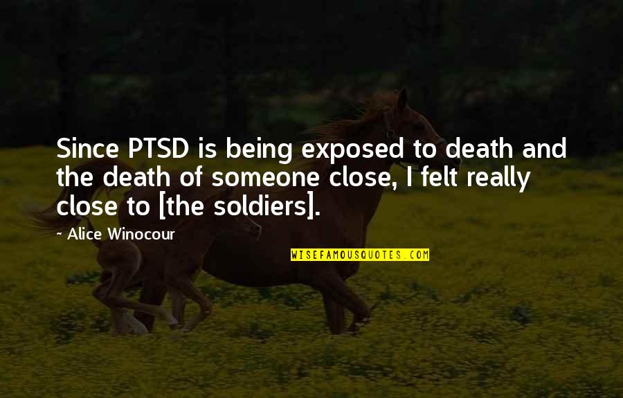 Being Really Close To Someone Quotes By Alice Winocour: Since PTSD is being exposed to death and
