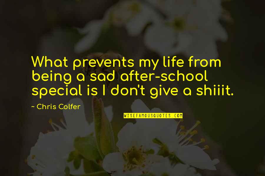 Being Really Sad Quotes By Chris Colfer: What prevents my life from being a sad