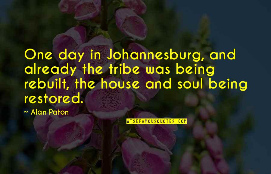 Being Rebuilt Quotes By Alan Paton: One day in Johannesburg, and already the tribe