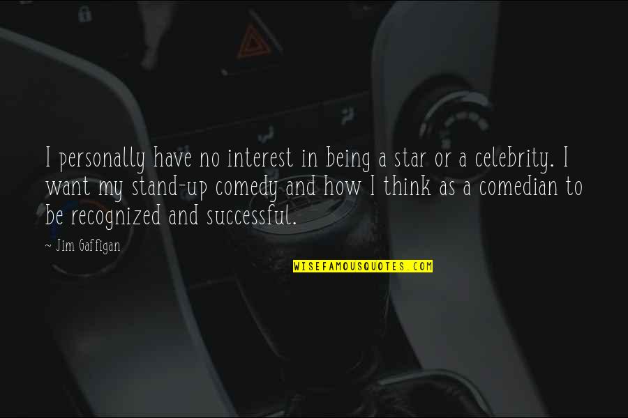 Being Recognized Quotes By Jim Gaffigan: I personally have no interest in being a