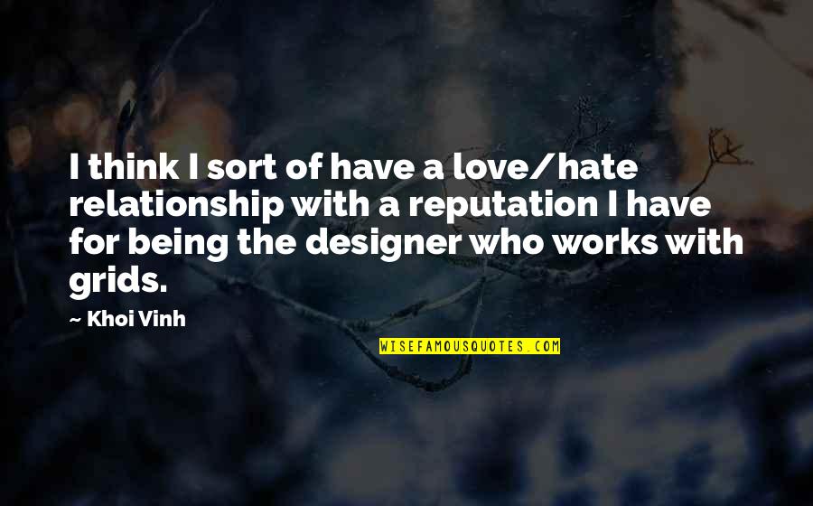 Being Relationship Quotes By Khoi Vinh: I think I sort of have a love/hate