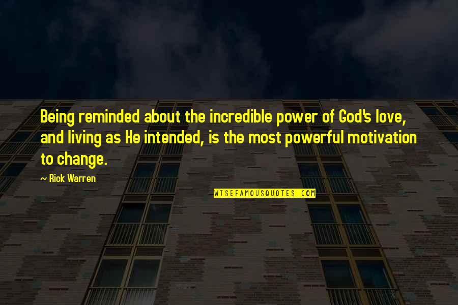 Being Reminded Quotes By Rick Warren: Being reminded about the incredible power of God's