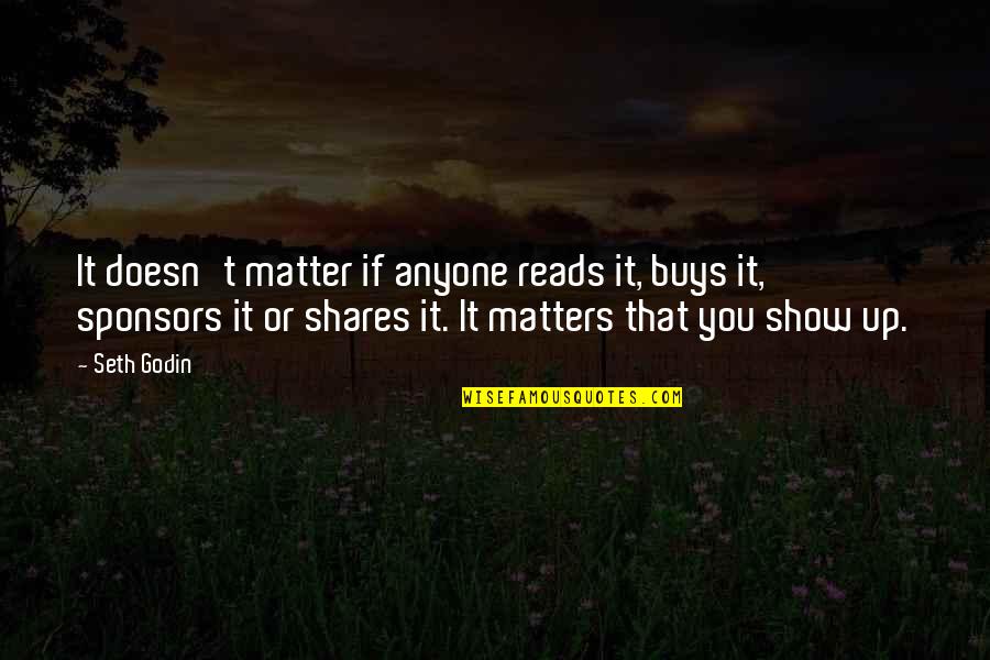 Being Replaced By Someone Quotes By Seth Godin: It doesn't matter if anyone reads it, buys