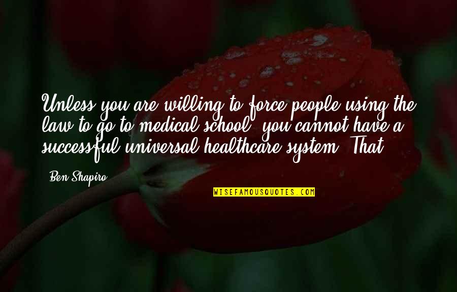 Being Resilient For Kids Quotes By Ben Shapiro: Unless you are willing to force people using Being Resilient For Kids Quotes By Ben Shapiro: Unless you are willing to force people using
